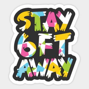 Stay 6ft Away Sticker